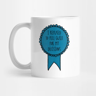 I Refused to Feel Guilt for My Decisions / Awards Mug